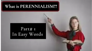 What are Perennialism??  Philosophical Foundation of Education.
