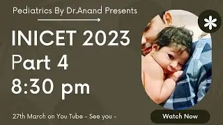 PART 4 INICET 2023 PEDIATRICS IMPORTANT TOPICS