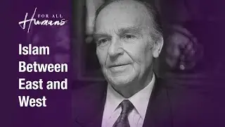 Islam Between East and West | Episode 19
