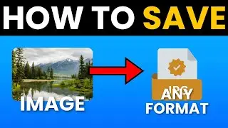 How to Save Images in Any Format (JPG, PNG, WEBP & More)