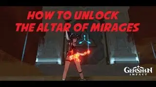 How To Unlock The Altar Of Mirages (Genshin Impact)