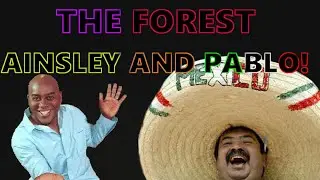 Ainsley And Pablo's Excellent Adventure (The Forest)