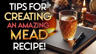 Steps to Develop Amazing Mead Recipes at Home