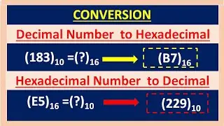 Conversion Decimal Number to Hexadecimal and Hexadecimal and Decimal