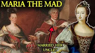 The Incestuous Queen Who Went Mad | Maria I of Portugal