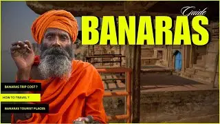 Banaras Complete Tour Guide | Banaras Famous Food | Kashi Vishwanath Temple