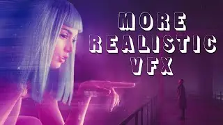 Make your VFX More Realistic! (Top 3 Tips)