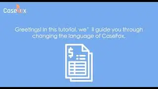 How to Change the Language of CaseFox | Multilingual Legal Billing Software