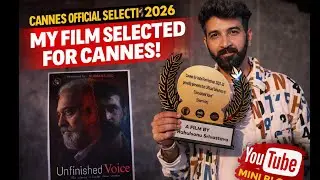 My Film Selected for Cannes 2026 😳🔥 | Unfinished Voice Official Selection | Emotional Journey