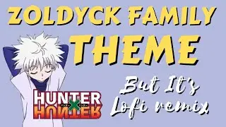 Zoldyck Family Theme Hunter x hunter but it's lofi remix