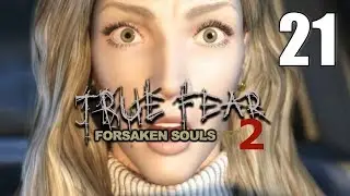 True Fear: Forsaken Souls Part 2 [21] Let's Play Walkthrough - Ep. 21