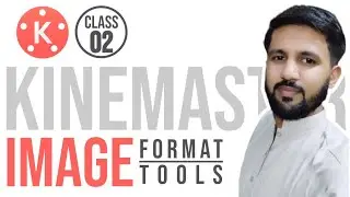 Image Format | Kinemaster Tutorial| Class 02 |  Kinemaster Tutorial for Beginners |