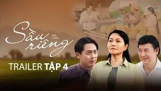 SẦU RIÊNG | TRAILER TẬP 4 | NGỌC HUYỀN, KHƯƠNG DỪA, BẢO QUỐC, BẢO CHUNG, HOÀ HIỆP, HÀ TIÊN,…