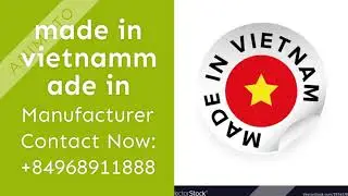 made in vietnam - Contact Phone: +84968911888 Whatsapp/Viber
