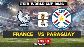 FIFA World Cup 2026 LIVE | France vs Paraguay | Watch FIFA World Cup | FIFA Full Match Live