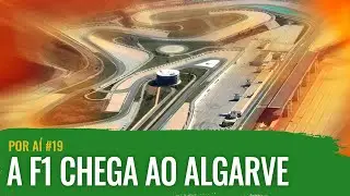 Conheça o ALGARVE, palco do GP de PORTUGAL de F1 | POR AÍ #19