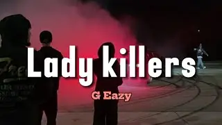 اغنية التيك توك الشهيرة lady killers - g eazy مترجمة بالعربية (Lyrics)