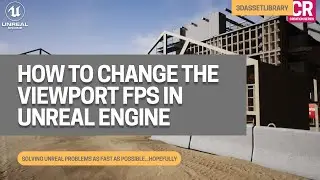 How To Change The Viewport Fps For Better Performance In Unreal Engine
