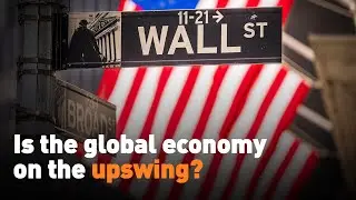 Is the global economy on the upswing?