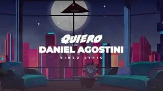 Daniel Agostini - Quiero (Video Lyric)