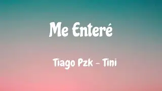 🟣Me enteré || LETRA || Tiago Pzk - Tini