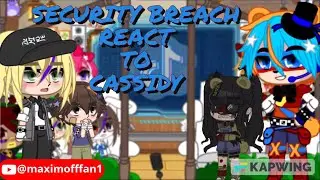 SECURITY BREACH REACT TO CASSIDY| GlamRockFreddyCassidy AU ||READ DESCRIPTION PLS|| 2/2||FW||MY AU||