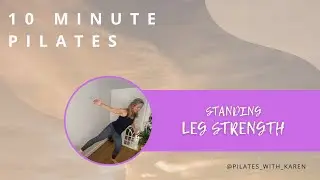 10 MINUTE STANDING LEG STRENGTH PILATES