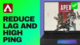[Easy Guide] Reduce Apex Legends Lag and High Ping