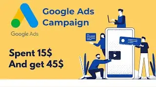 Google Ads - Spent 15$ and get 45$ Ads Credit