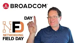 Network Field Day 29 - Day 1: Broadcom