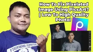 How To Fix Pixelated Image Using PicsArt? | Low to High Quality Photo | Teacher Kevin PH