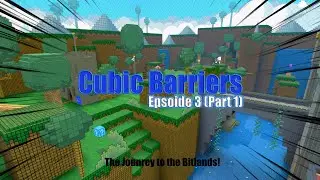 Cubic Barriers Episode 3 (Part 1)