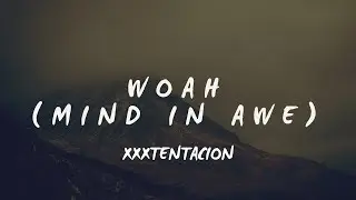 XXXTENTACION - whoa (mind in awe) (Slowed to perfection)