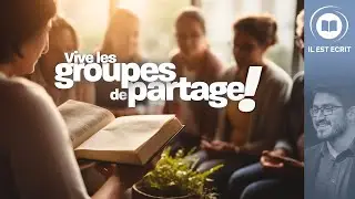 Vive les groupes de partage! - Il Est Écrit