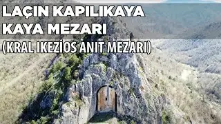 Laçin Kapılıkaya Anıtsal Kaya Mezarı (Kral İkezios Anıt Mezarı)