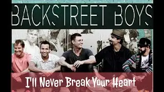Backstreet Boys (Lyric) -  I'll Never Break Your Heart