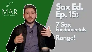 Sax Ed. Ep. 15: RANGE!
