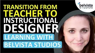 How to Transition from Teacher to Instructional Designer 2026 | Learning with Belvista Studios