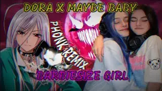 ДОРА & МЭЙБИ БЭЙБИ - БАРБИСАЙЗ PHONK *AMV* // (OldWutFukk Remix)