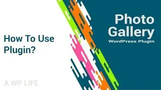 Photo Gallery Wordpress Plugin - How To Use Plugin