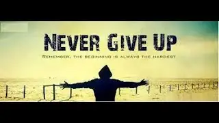 Never Give Up!