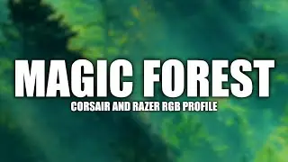 Magic Forest - Corsair iCUE Profile | Razer Chroma Profile