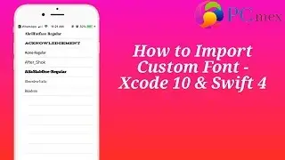 How to Import Custom Font - Xcode 10 and  Swift 4