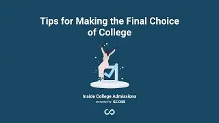 Tips for Making the Final Choice of College