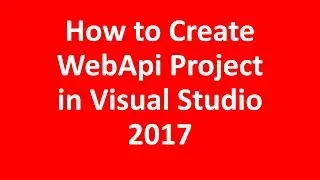 How to create WebApi Project Solution in Visual Studio 2017