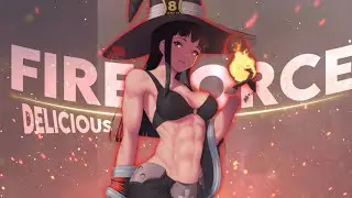 Fire Force [Edit/AMV] Delicious