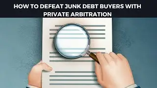 How to Defeat Junk Debt Buyers Through Private Arbitration