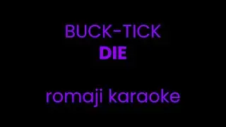 [KARAOKE] BUCK-TICK - DIE (romaji)