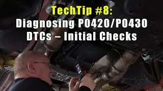TechTip #8:  Diagnosing P0420/P0430 DTCs – Initial Checks