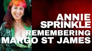 Annie Sprinkle Remembering Margo St. James